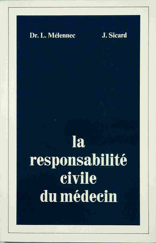 La responsabilité civile du médecin - Louis Mélennec -  Parke-davis GF - Livre