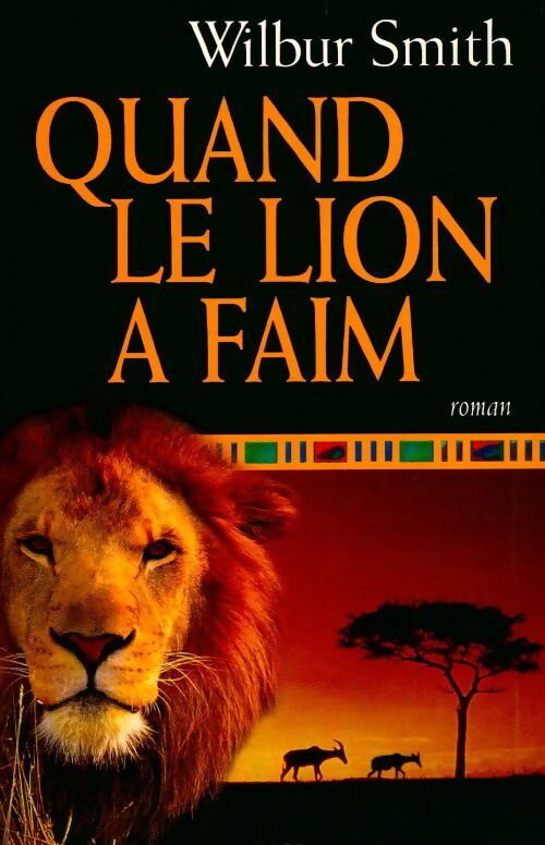 Quand le lion a faim - Wilbur A. Smith -  Le Grand Livre du Mois GF - Livre