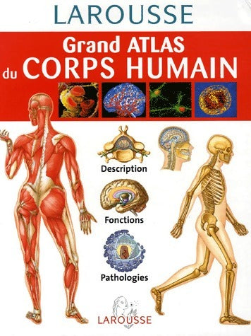 Grand atlas du corps humain - Jacques Amoureux -  Larousse GF - Livre