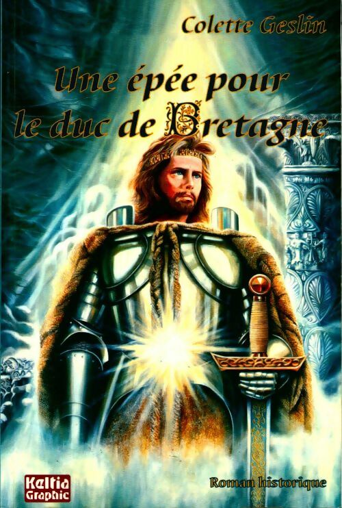 Une épée pour le duc de Bretagne - Colette Geslin -  Keltia GF - Livre