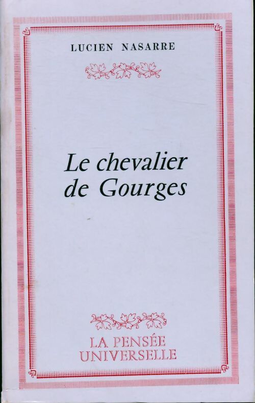 Le chevalier de Gourges - Lucien Nasarre -  La pensée universelle GF - Livre