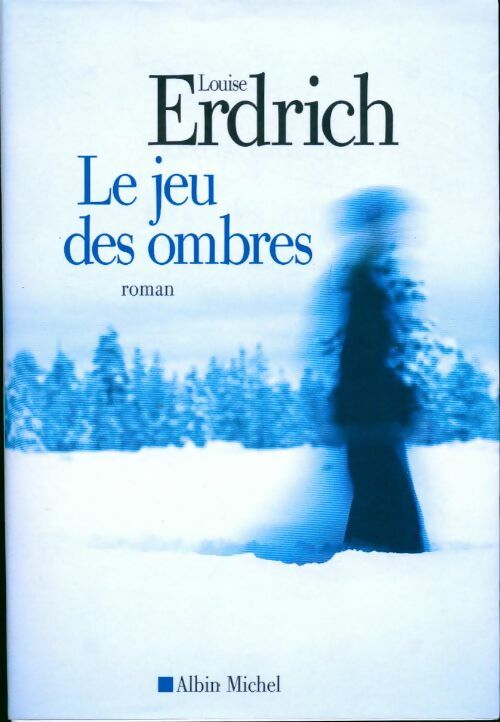 Le jeu des ombres - Louise Erdrich -  Albin Michel GF - Livre