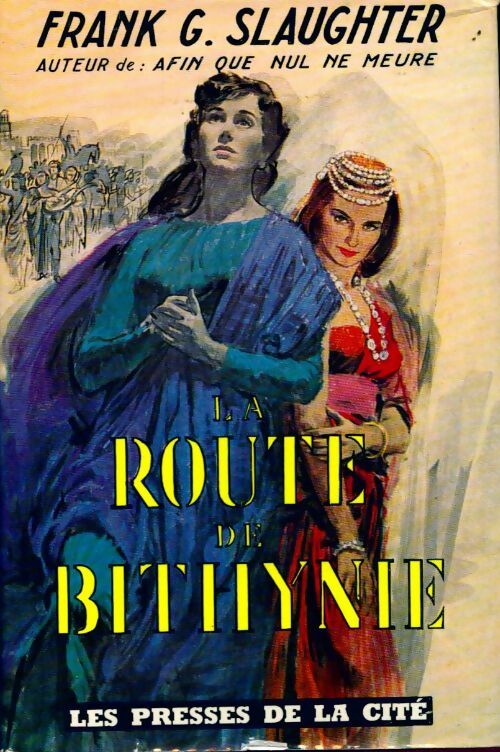 La route de Bithynie - Frank Gill Slaughter -  Presses de la Cité GF - Livre