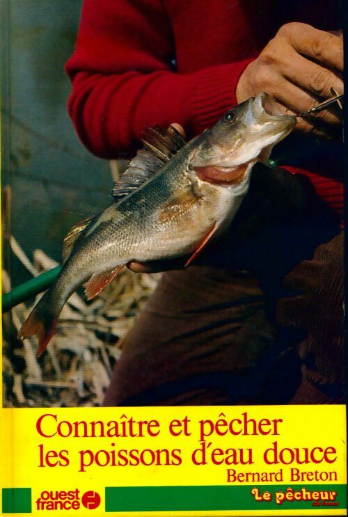 Connaître et pêcher les poissons d'eau douce - Bernard Breton -  Ouest France GF - Livre