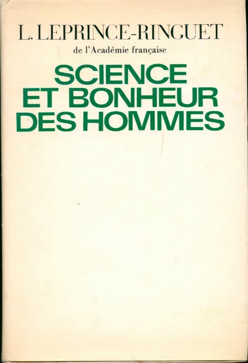 Science et bonheur des hommes - Louis Leprince-Ringuet -  Le Grand Livre du Mois GF - Livre
