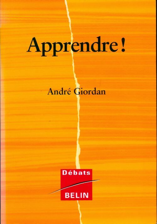 Apprendre ! - André Giordan -  Débats - Livre