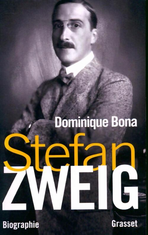 Stefan Zweig - Dominique Bona -  Grasset GF - Livre