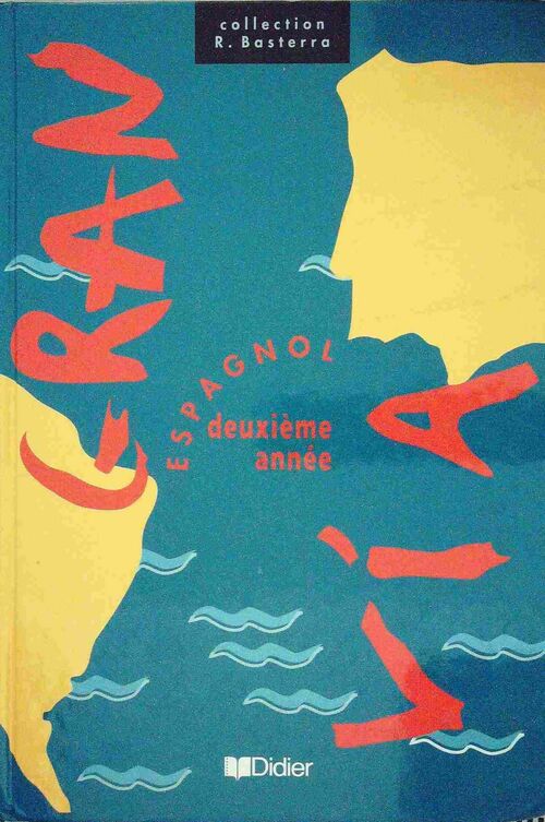 Gran via espagnol 3e Deuxième année - Robert Basterra -  R. Basterra - Livre