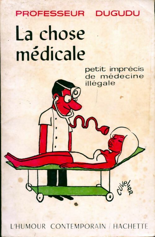 La chose médicale. Petit imprécis de médecine illégale - Professeur Dugudu -  L'humour contemporain - Livre