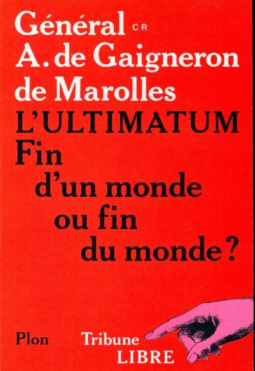 L'ultimatum. Fin d'un monde ou fin du monde ? - Général A. De Gaigneron De Marolles -  Tribune libre - Livre
