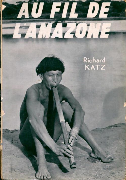 Au fil de l'amazone - Richard Katz -  Paix GF - Livre