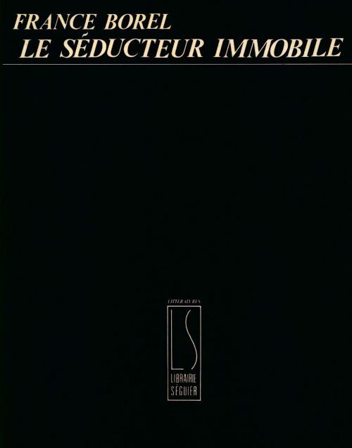 Le séducteur immobile - France Borel -  Littérartures - Livre