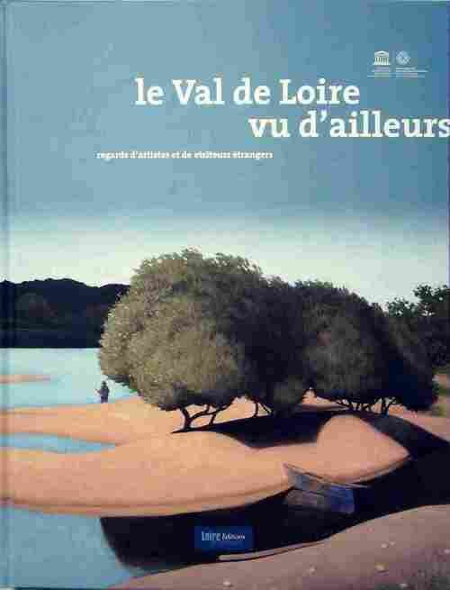 Le Val de Loire vu d'ailleurs - Collectif -  Loire et Terroirs GF - Livre