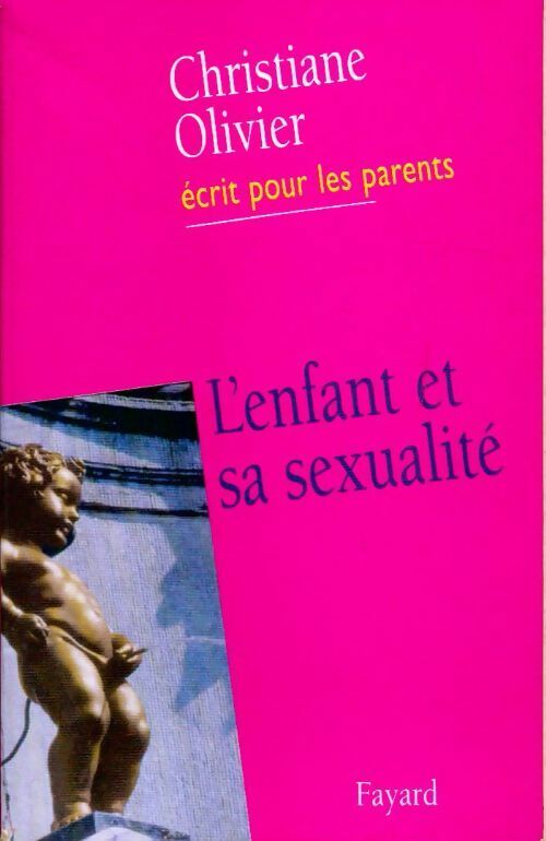 L'enfant et sa sexualité - Christiane Olivier -  Ecrit pour les parents - Livre
