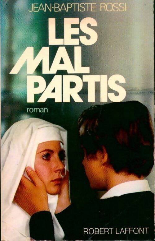 Les mal partis - Jean-Baptiste Rossi -  Laffont GF - Livre
