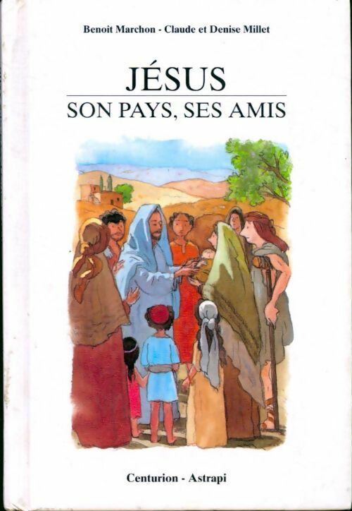 Jésus, son pays, ses amis - Denise Millet -  Centurion poches divers - Livre