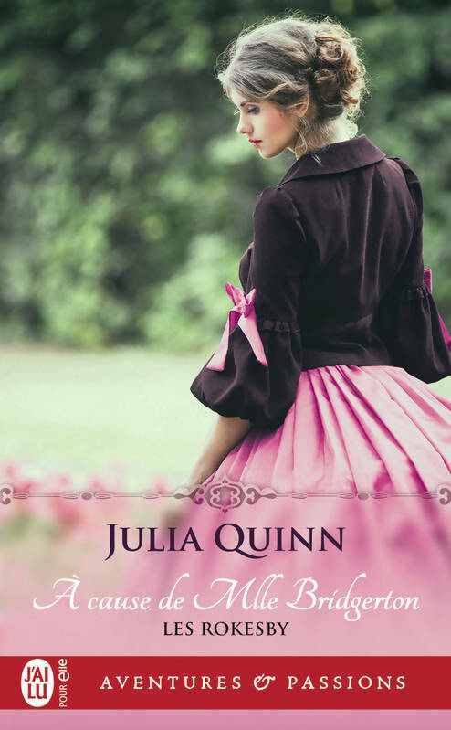 Les Rokesby Tome I : A cause de Mlle Bridgerton - Julia Quinn -  J'ai Lu - Livre