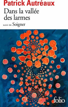 Dans la vallée des larmes / Soigner - Patrick Autréaux -  Folio - Livre