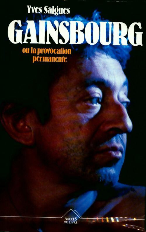 Gainsbourg, la provocation permanente - Yves Salgues -  Succès du livre - Livre
