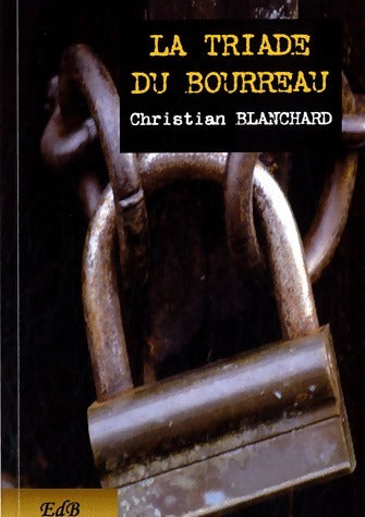 La triade du bourreau - Christian Blanchard -  Noir express - Livre