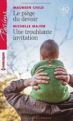 Le piège du devoir / Une troublante invitation - Maureen Child ; Michelle Major -  Passions - Livre