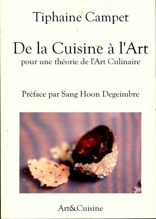 De la cuisine à l'art. Pour une théorie de l'art culinaire - Tiphaine Campet -  Art et Cuisine GF - Livre