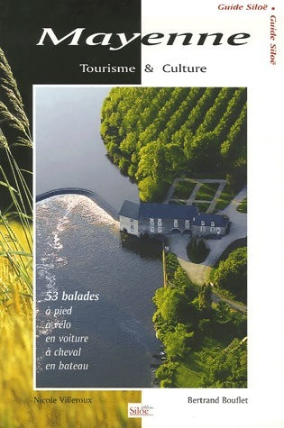 Mayenne. Tourisme & culture - Nicole Villeroux -  Siloe GF - Livre