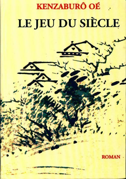 Le jeu du siècle - Ôé Kenzaburô -  Le Grand Livre du Mois GF - Livre