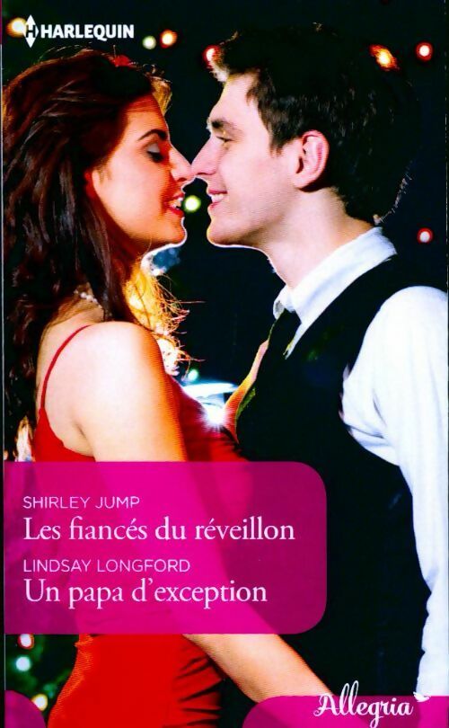 Les fiancés du réveillon / Un papa d'exception - Lindsay Longford ; Shirley Jump -  Allegria - Livre