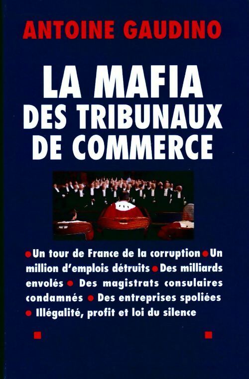 La mafia des tribunaux de commerce - Antoine Gaudino -  Le Grand Livre du Mois GF - Livre