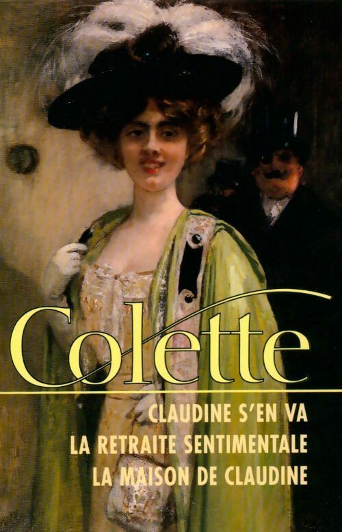 Claudine s'en va / La retraite sentimentale / La maison de Claudine - Colette -  France Loisirs GF - Livre