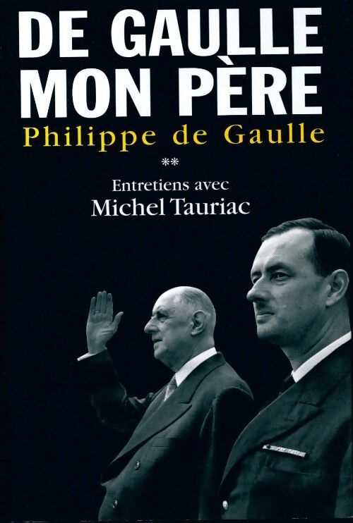 De Gaulle, mon père Tome II - Philippe De Gaulle -  France Loisirs GF - Livre