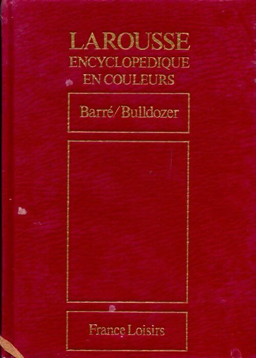 Larousse encyclopédique en couleurs Tome III : Barré / Bulldozer - Inconnu -  Larousse encyclopédique en couleurs - Livre