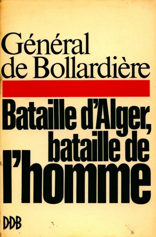 Bataille d'Alger, bataille de l'Homme - Général De Bollardière -  Desclée GF - Livre