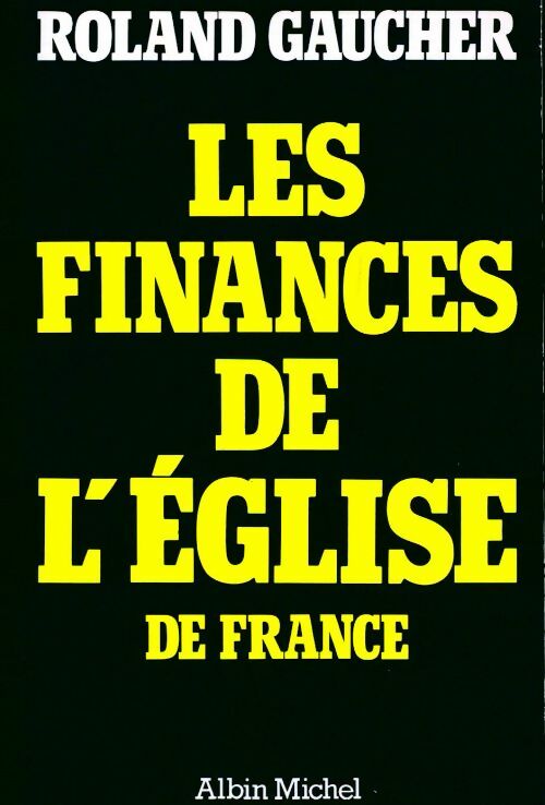Les finances de l'Eglise de france - Roland Gaucher -  Albin Michel GF - Livre