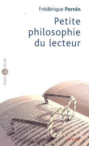 Petite philosophie du lecteur - Frédérique Pernin -  Pause Philo - Livre