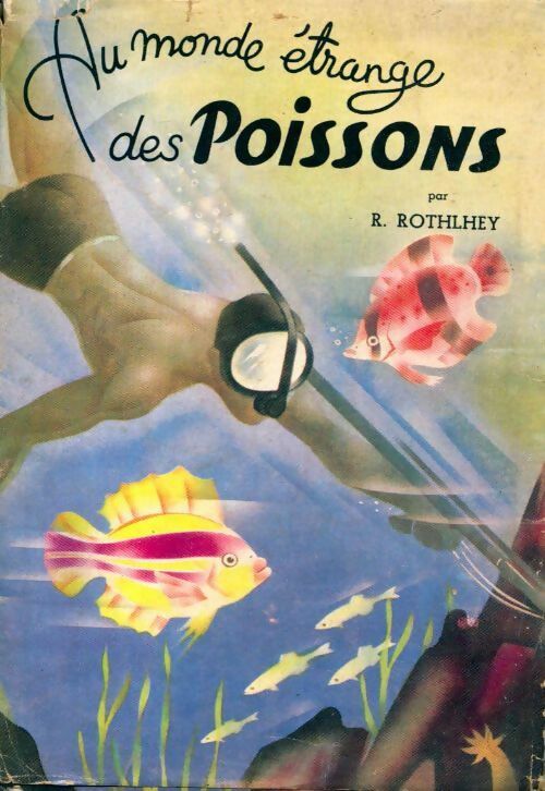 Au monde étrange des poissons - R. Rothlhey -  Ma Première Bibliothèque - Livre
