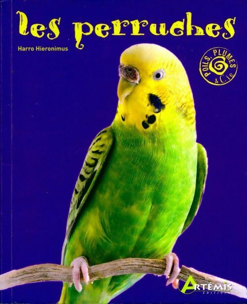 Les perruches - Harro Hieronimus -  Poils, plumes & cie - Livre