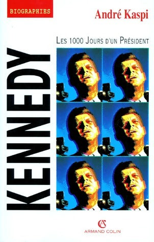 Kennedy. Les 1000 jours d'un président - André Kaspi -  Armand Colin GF - Livre