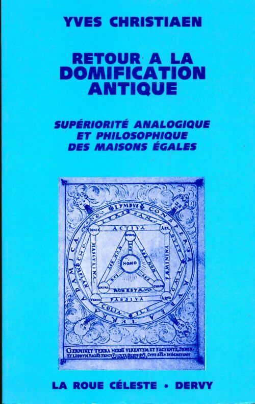 Retour à la domification antique. Supériorité analogique et philosophique des maisons égales - Yves Christiaen -  Dervy GF - Livre