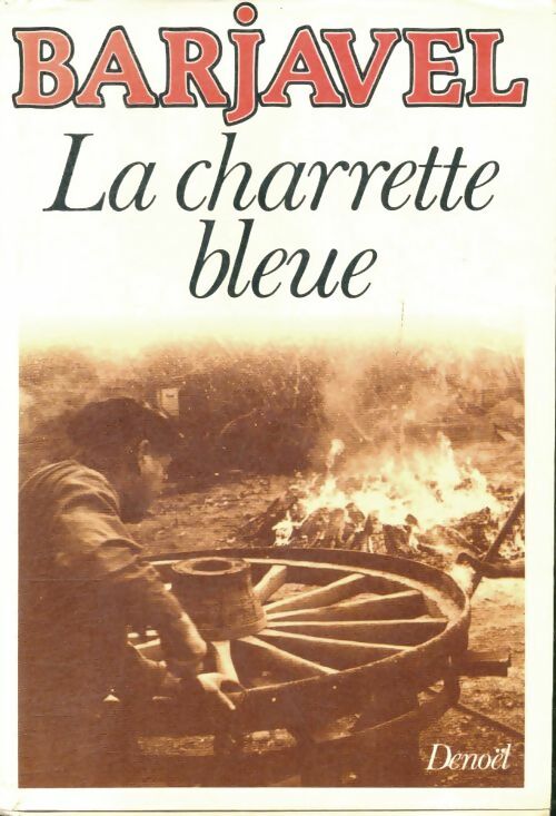 La charrette bleue - René Barjavel -  Denoel GF - Livre