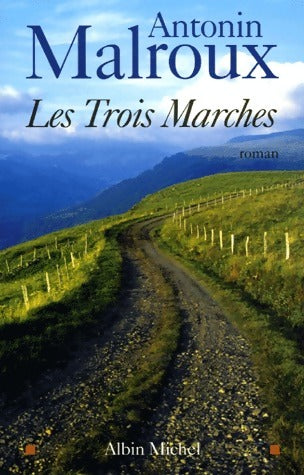 Les trois marches - Antonin Malroux -  Albin Michel GF - Livre