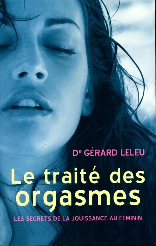 Le traité des orgasmes - Gérard Leleu -  France Loisirs GF - Livre