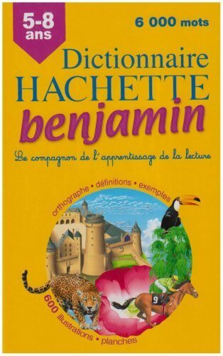 Dictionnaire Hachette benjamin : CP-CE 5-8 ans - Collectif -  Hachette Education GF - Livre