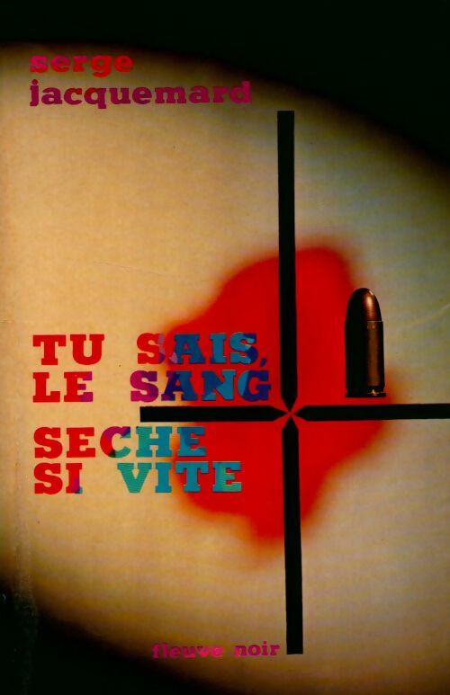 Tu sais, le sang sèche si vite - Serge Jacquemard -  Fleuve Noir GF - Livre