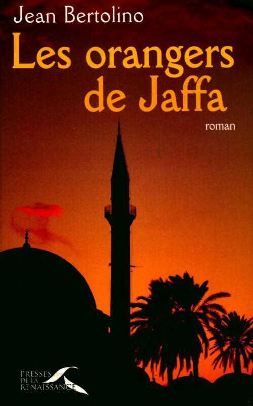 Les orangers de Jaffa - Jean Bertolino -  Presses de la Renaissance GF - Livre