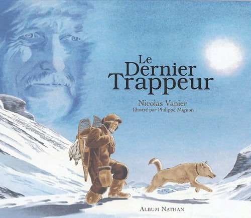 Le dernier trappeur - Nicolas Vanier -  Nathan GF - Livre