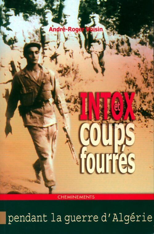 Intox et coups fourrés pendant la guerre d'Algérie (1954-1962) - André-Roger Voisin -  Cheminements GF - Livre
