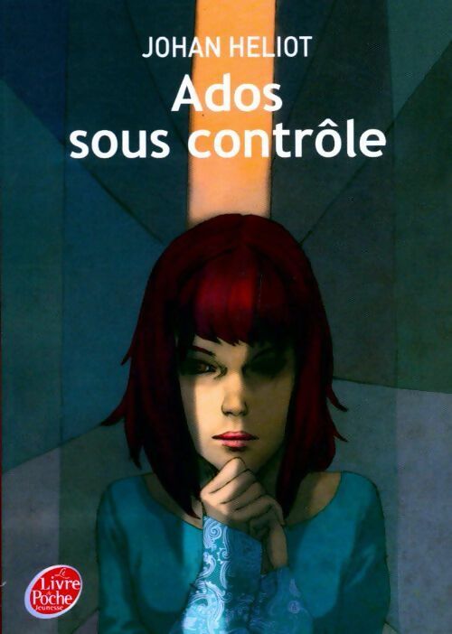 Ados sous contrôle - Johan Heliot -  Le Livre de Poche jeunesse - Livre