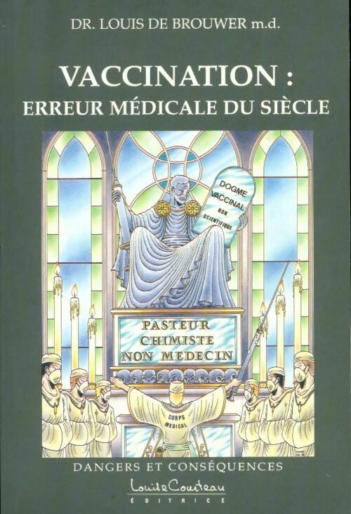 Vaccination : Erreur médicale du siècle - Louis De Brouwer -  Courteau GF - Livre